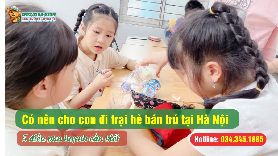 Có nên cho con đi trại hè bán trú tại Hà Nội? 5 điều phụ huynh cần biết trước khi quyết định