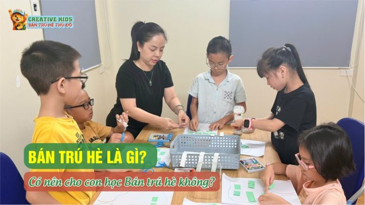 Bán Trú Hè Là Gì? Có Nên Cho Con Học Bán Trú Hè Không?