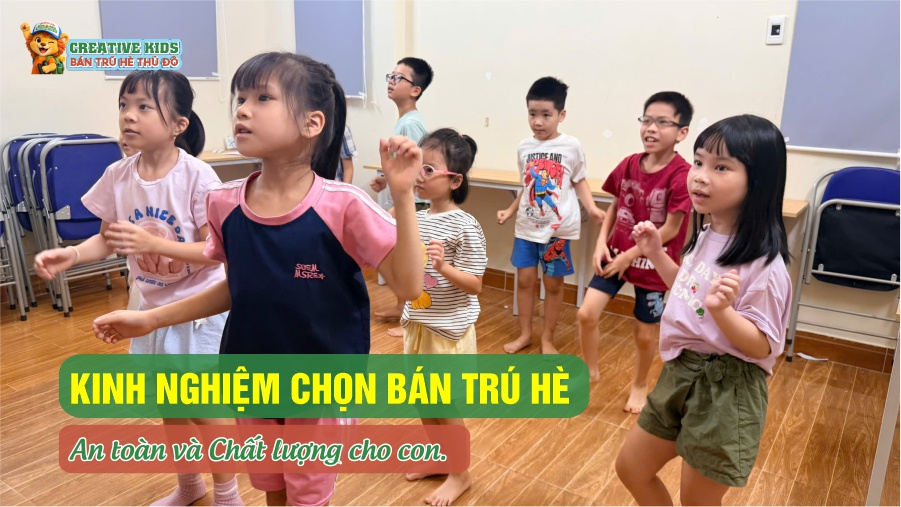Kinh Nghiệm Chọn Bán Trú Hè An Toàn, Chất Lượng Cho Con