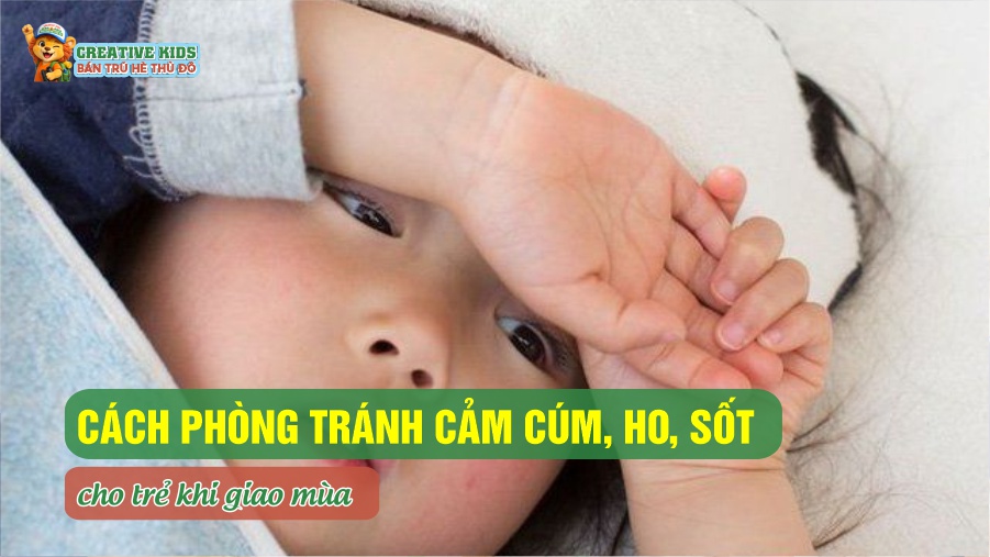 Cách Phòng Tránh Cảm Cúm, Ho Sốt Khi Giao Mùa Cho Trẻ